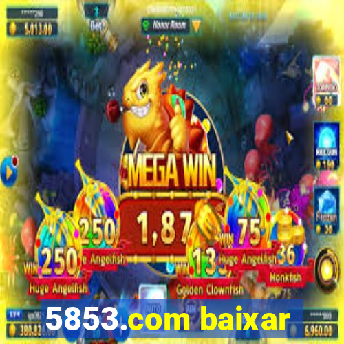 5853.com baixar